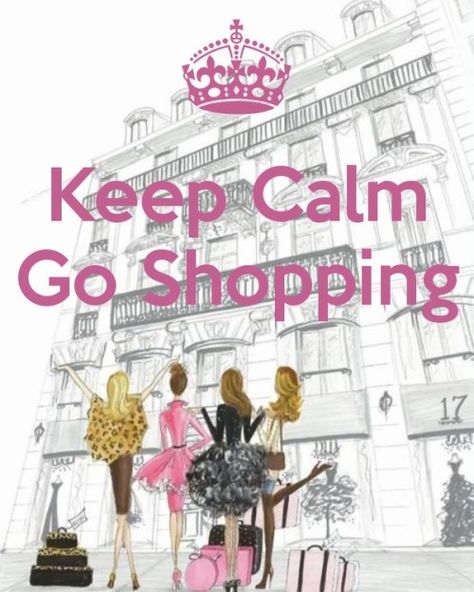 Keep Calm Signs, Keep Calm Posters, Shopping Quotes, Keep Calm Quotes, Calm Quotes, Shop Till You Drop, Keep Calm And Love, Fashion Quotes, Retail Therapy