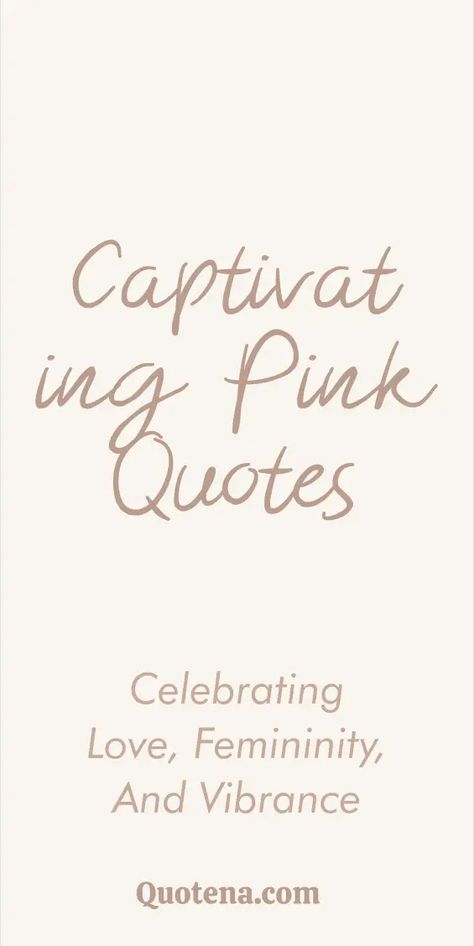 Captivating Pink Quotes - Celebrating Love, Femininity, and Vibrance Quotes About Pink Color, Too Pretty Quotes, Pretty In Pink Quotes, Pink Quotes Color, Quotes To Brighten Your Day, Colored Glasses, Pink Door, Rose Colored Glasses, Pink Quotes