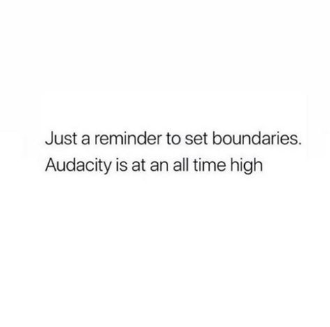 Audacity Is At An All Time High, Audacity Quotes Funny, The Audacity Quotes, Audacity Quotes, Narcissistic Quotes, Bio Mom, The Audacity, Set Boundaries, Random Thoughts