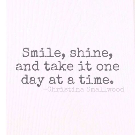 Inspirational quotes. Take it one day at a time. Smile. Shine. Be you. Quotes for mothers of special needs children #inspirationalquotesforteachers Child Smile Quotes, Be You Quotes, Smile Quotes Funny, Special Needs Quotes, Shine Quotes, Keep Smiling Quotes, Deep Meaningful Quotes, Happy Quotes Smile, Need Quotes