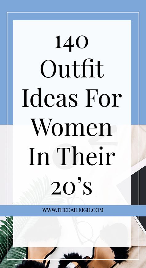 Fashion Ideas For Women In 20s, Dress Your Age 30s, How To Dress In Your 20s, Outfit Ideas For Women In 20s, How To Dress In Your 20s Outfits, Wardrobe Essentials For Women In 20s, Clothes For Women In 20's, Classic Wardrobe Basics, 20 Outfits