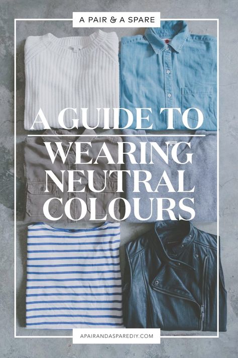 a-guide-to-wearing-neutral-colours Colours That Go With Grey, Wardrobe Color Guide, Contrast Outfit, Office Wear Outfit, Cool Summer Palette, Neutral Color Outfits, Create A Capsule Wardrobe, Neutral Wardrobe, Fashion Over Fifty