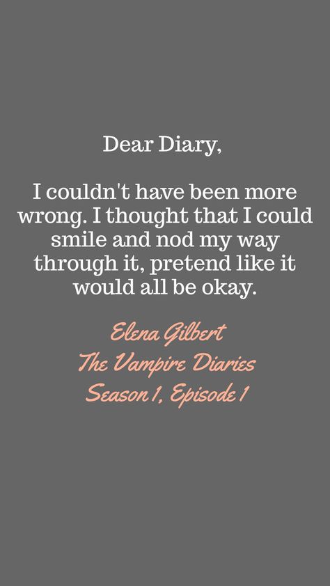 Dear Diary Elena Gilbert, Elena Gilbert Journal, Vampire Diaries Quotes Aesthetic, The Vampire Diaries Journal, Elena Gilbert Diary, Tvd Quotes Deep, Elena Gilbert Quotes, The Vampire Diaries Quotes, Vampire Diaries Season 1