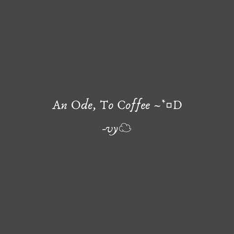 A Lil bit of coffee poetry Check out my Instagram for more! Coffee Poetry, Coffee Aesthetic, Poetry, Coffee, Instagram