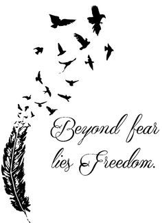 quote about freedom. Beyond fear lies freedom Free Spirit Tattoo, Natur Tattoo Arm, Quotes Freedom, Freedom Tattoos, Spirit Tattoo, Bird Quotes, 1 Tattoo, Feather Tattoos, Birds Tattoo