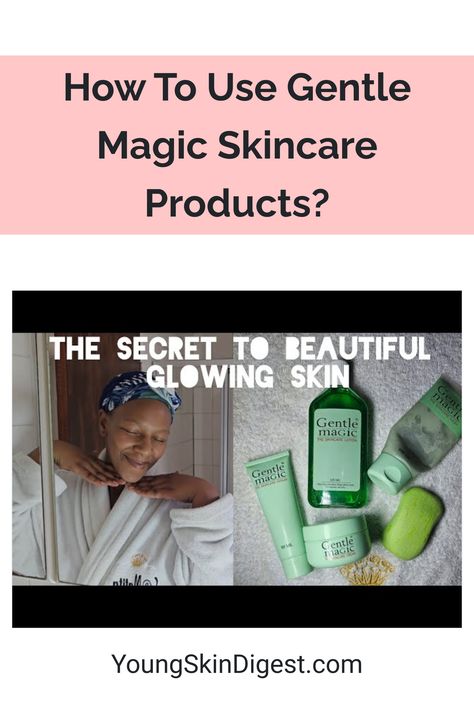 How To Use Gentle Magic Skincare Products? Gentle Magic Skincare Routine, Gentle Magic Skincare Products, Facial Care Routine, Beautiful Glowing Skin, Young Skin, Natural Skin Care Routine, Skin Care Mask, Skin Care Remedies, Glow Up Tips