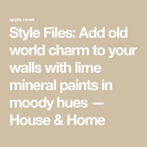 Style Files: Add old world charm to your walls with lime mineral paints in moody hues — House & Home Hot Topics, Mineral Paint, Old World Charm, Old World, Wall, Photography