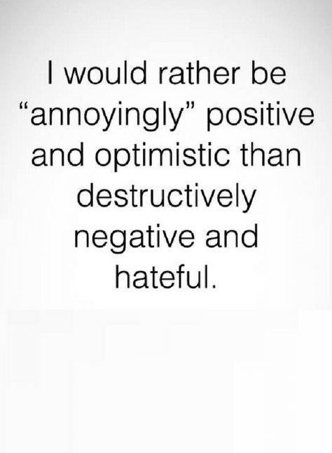 Quotes You could chose to be positive and joyful or negative and hateful. Too Much Negativity Quote, Positive Over Negative Quotes, Quotes On Negativity, Hated By Many Quotes, Be Optimistic Quotes, Be Nice Quotes, Negative Quotes, Optimistic Quotes, Negativity Quotes