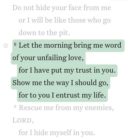 Daily Bible Verse 03/15/24 🌱 • • ‭‭Psalms 143:8 NIV‬‬ [8] Let the morning bring me word of your unfailing love, for I have put my trust in you. Show me the way I should go, for to you I entrust my life. • • #biblequotes #bibleverses #bible #biblescripture #bibleverse #dailybibleverse #dailyquote #digitalart #nivbibleverse #nivbibletranslation #christianartist #christiandigitalart #christianity #christiancreator #catholicism #christiandigitalartwork #christian #christianart #catholic #psalms... Psalms 143:8 Mornings, Good Morning Verses Bible, Bible Morning Quotes, Bible Verse For Morning, Bible Verses About New Beginnings, Trusting God Bible Verses, Bible Verse For Life, Bible Verse Catholic, Niv Bible Verses