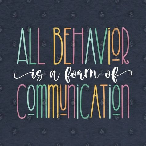 All Behavior Is a Form of Communication SPED Teacher - All Behavior Is A Form Of Communication - T-Shirt | TeePublic Behavior Is Communication, Pecha Kucha, Counseling Office Decor, Communication Development, Celebration Board, Counseling Office, Nonverbal Communication, Sped Teacher, Teacher Design