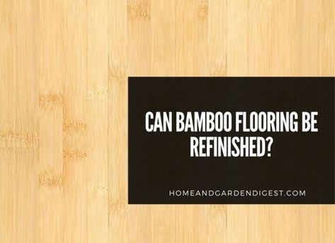 Can Bamboo Flooring Be Sanded, Stained and Refinished? – and How To Guide Bamboo Hardwood Flooring, Engineered Bamboo Flooring, Natural Cork Flooring, Marble Floor Pattern, Epoxy Floor Paint, Cherry Hardwood Flooring, Bamboo Floors, Wood Fillers, Bamboo Floor