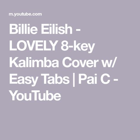 Billie Eilish - LOVELY 8-key Kalimba Cover w/ Easy Tabs | Pai C - YouTube Kalimba Billie Eilish, Kalimba Songs 17 Key, 17 Key Kalimba Sheet Music, 21 Key Kalimba Songs, 17 Key Kalimba Music, Billy Eilish, Billie Eilish, See You, Like You