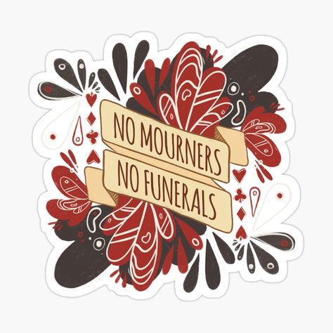 Get my art printed on awesome products. Support me at Redbubble #RBandME: https://www.redbubble.com/i/sticker/No-Mourners-No-Funerals-Six-of-Crows-by-livelonganddraw/46645872.JCQM3?asc=u Six Of Crows Stickers Printable, Six Of Crows Stickers, Grishaverse Stickers, Six Of Crows Tattoo, Books Bujo, Kindle Decoration, No Mourners No Funerals, Books Stickers, Bookish Stickers