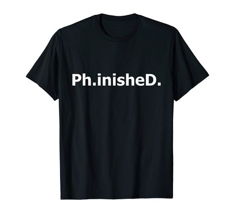 PRICES MAY VARY. Have you recently graduated from a PhD course? Celebrate in style with this Ph.inishD design for doctorate degree graduates and PhD students. Makes a great grad gift for son, daughter, niece or nephew. Present for any new phd or graduation gift for him or for her. If you're looking for phd gifts for someone who has just finished at university or college this if for you. One of the best gift ideas for PhD students. Lightweight, Classic fit, Double-needle sleeve and bottom hem Phd Celebration Ideas, Phd Party Ideas, Phd Party, Doctorate Graduation, Phd Graduate, Graduation Gift For Him, Phd Gifts, Doctorate Degree, Graduation Gifts For Him