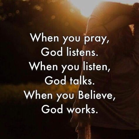 When you pray, God listens. When you listen, God talks. When you believe, God works. #KWMinistries Bible Verse Love, God's Not Dead, Favorite Bible Verse, Walk With God, Good Morning Sweetheart Quotes, Trusting God, Dallas Cowboy, When You Believe, Bible Motivation