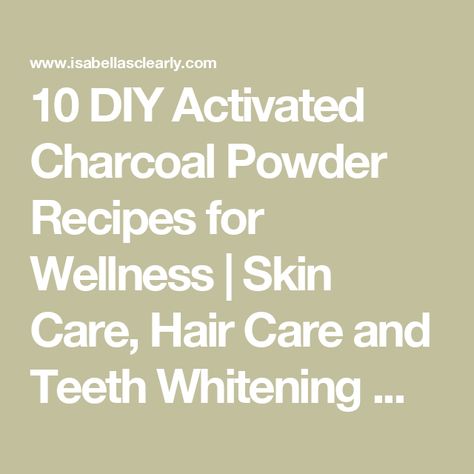 10 DIY Activated Charcoal Powder Recipes for Wellness | Skin Care, Hair Care and Teeth Whitening — Isabella's Clearly Diy Activated Charcoal, Activated Charcoal Benefits, Lip Balm Containers, Charcoal Powder, Soft Smooth Skin, Powder Recipe, Promote Healthy Hair Growth, Acne Spots, Mild Shampoo