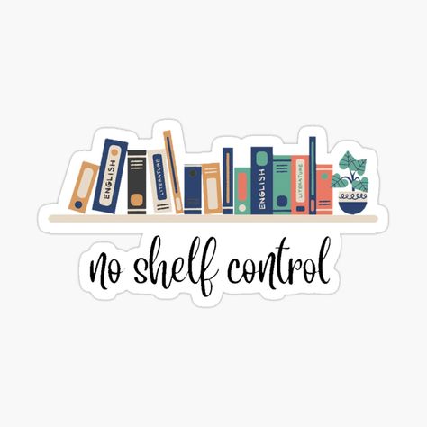 Get my art printed on awesome products. Support me at Redbubble #RBandME: https://www.redbubble.com/i/sticker/No-Shelf-Control-by-SMBSLT/146047984.EJUG5?asc=u No Shelf Control, Bookish Stickers, Aesthetic Sticker, Gifts For Bookworms, English Literature, Birthday Gift For Her, Aesthetic Stickers, Birthday Gifts For Her, Family Christmas