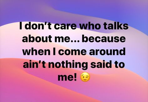 She Ain’t Me Tho, Talking Behind My Back Quotes, I Know Quotes, Stalker Quotes, Talk To Me Quotes, Talking Behind My Back, Everybody Talks, Behind My Back, Jealous Of You