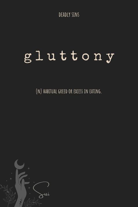 Gluttony habitual greed or excess in eating. #gluttony #deadlysins #sui Glutton Aesthetic Sin, Pride Aesthetic Sin, Pride Sin Aesthetic, Pride Sin, 7deadly Sins, Devil Aesthetic, Latin Quotes, 7 Sins, Christian Affirmations