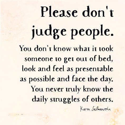 Please don't judge people People That Judge Others, Don't Judge Others Quotes, Don’t Judge Quotes, Judging People Quotes, Don’t Judge Me, Deen Quote, Don't Judge Others, Judging Others Quotes, Yoga Captions