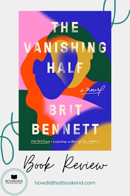 Book Review | The Vanishing Half by Brit Bennett | Bookends Vanishing Half, The Vanishing Half, The Bluest Eye, Books For Summer, Jacqueline Woodson, Beach Reads, Toni Morrison, James Baldwin, American Literature