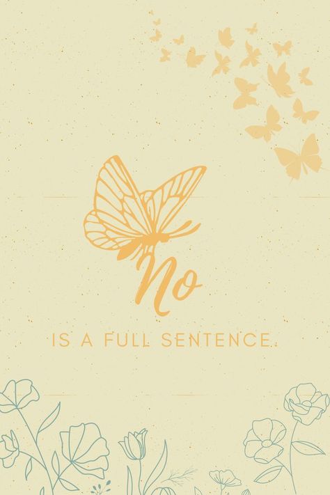 Remember that no is a full sentence, it's okay to say no to things that you don't want to do! No Is A Full Sentence Tattoo, It’s Ok To Say No, Its Okay To Say No, Tesol Activities, Quotes About Saying No, Vision Board Baby, No Is A Full Sentence, Feelings Board, Beauty Tips Quotes