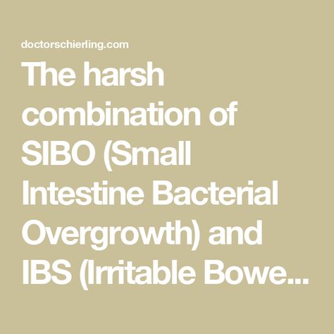 The harsh combination of SIBO (Small Intestine Bacterial Overgrowth) and IBS (Irritable Bowel Syndrome) Enteric Nervous System, Herbal Therapy, Small Intestine Bacterial Overgrowth, Evidence Based Medicine, Small Intestine, Gi Tract, Irritable Bowel, Large Intestine, Scar Tissue