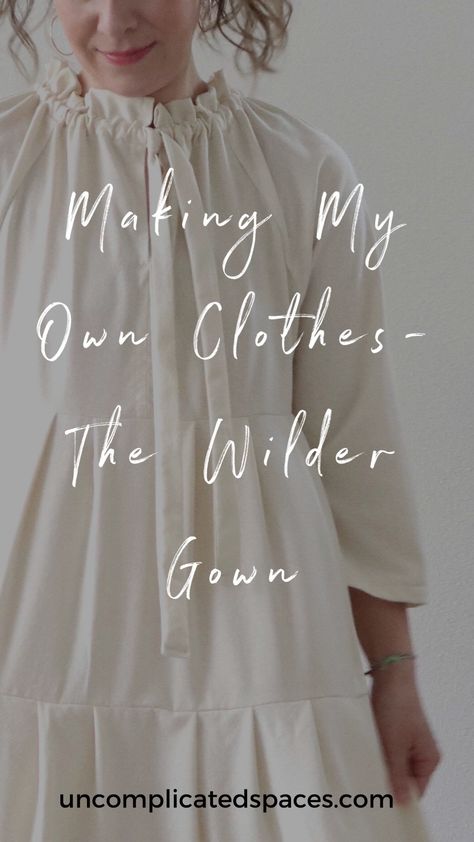 Making My Own Clothes - The Wilder Gown - Uncomplicated Spaces Gown Hacks, Making My Own Clothes, Wilder Gown, Silk Noil, Repair Clothes, Make Your Own Clothes, Gown Pattern, Eco Friendly Clothing, Easy Sewing Patterns