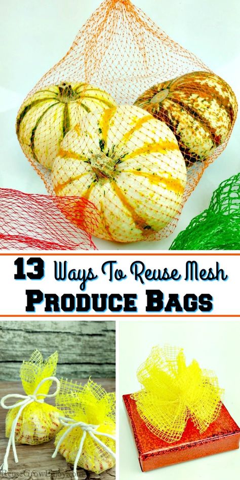 13 Ways To Reuse Mesh Produce Bags - Reuse Grow Enjoy Recycle Organization, Mesh Produce Bags, Upcycle Plastic, Vegetable Bag, Fruit Bag, Reusable Produce Bags, Mesh Bags, Plastic Mesh, Reduce Reuse Recycle