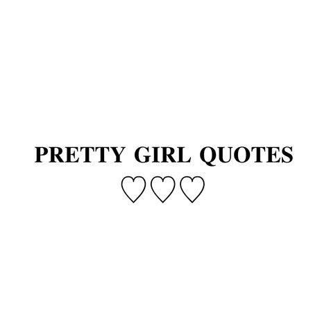 Be A Pretty Girl With A Pretty Heart, Happy Girl Era Quotes, Soft Girl Era Quotes, Pretty Darkskin Girls Quotes, Pretty Girl Memes, Pretty Hearts, Pretty Girl Quotes, Girl Quotes, Quotes