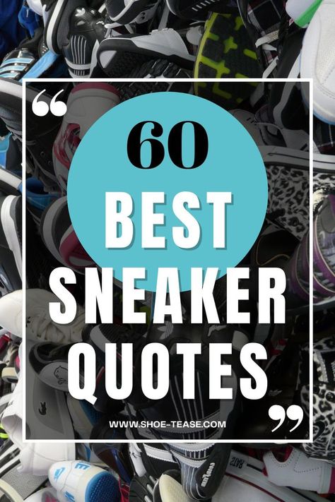 Collage with text reading 60 best sneaker quotes www.shoe-tease.com over an image of a pile of sneakers. Quotes About Shoes Sneakers, Quotes About Shoes Inspirational, Shoe Aesthetic Pictures, Shoe Quotes Funny, Sneakerhead Quotes, Aesthetic Pictures Quotes, Pink Jordans 4s, Jordans 4s, Business Sneakers