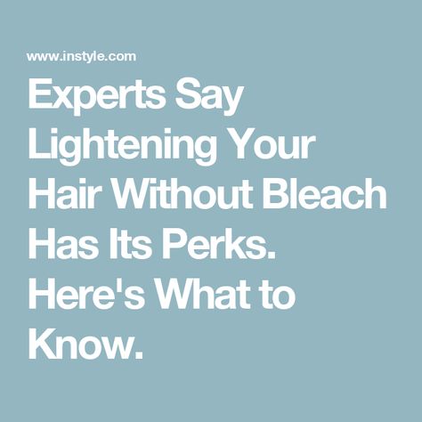 Experts Say Lightening Your Hair Without Bleach Has Its Perks. Here's What to Know. How To Lighten Hair Without Bleach, Lighten Hair Without Bleach, What Is Balayage, Lighten Hair Naturally, Lighten Hair, Medieval Hairstyles, Hair Garland, Perfect Hair Color, Hair Color Cream