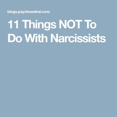 11 Things NOT To Do With Narcissists Narcissistic Personality, Narcissistic People, Relationship Stuff, Narcissistic Behavior, Toxic People, Personality Disorder, Toxic Relationships, Narcissism, Self Help