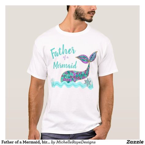 Father of a Mermaid, birthday Party tshirt Party T Shirts, Mermaid Party Decorations, Mermaid Birthday Invitations, Mermaid Shirt, Mermaid Baby Showers, Mermaid Parties, Little Mermaid Birthday, Mermaid Theme Birthday, Baby Mermaid