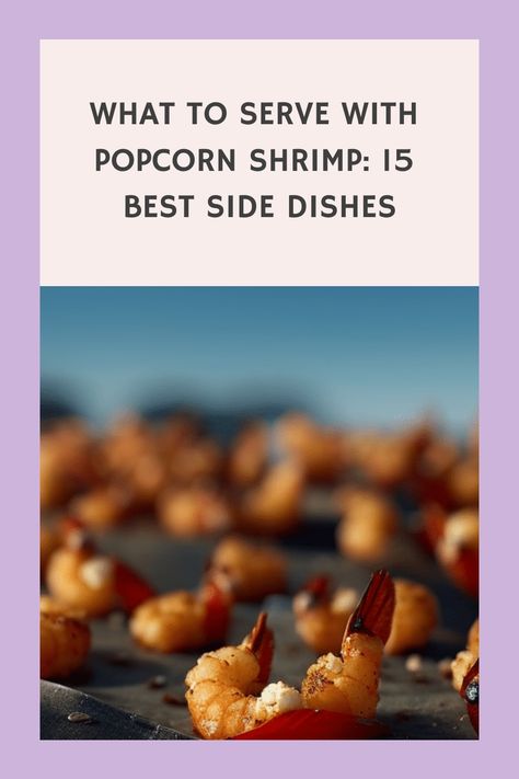 🍤🍟 Craving popcorn shrimp? Discover the ultimate 15 Best Side Dishes to elevate your seafood feast! 🌽🥗 #PopcornShrimp #SeafoodLovers #FoodieHeaven Popcorn Shrimp Sides, Popcorn Shrimp Recipe, Frozen Popcorn, Spicy Popcorn, Gluten Free Popcorn, Seafood Feast, Popcorn Shrimp, Crispy Shrimp, Shrimp And Rice