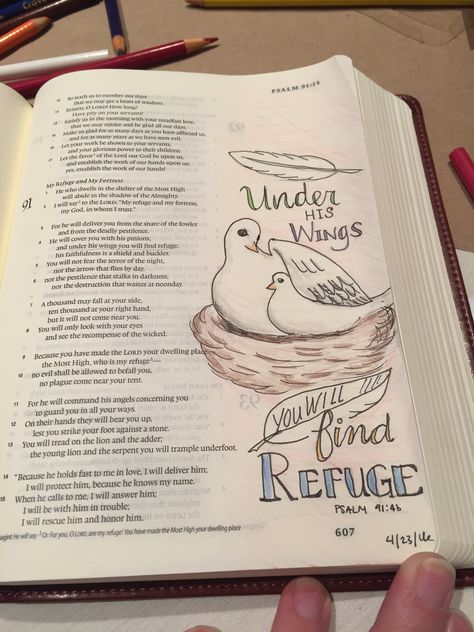 Bible Journaling -Psalm 91:4b, Under his wings you will find refuge. Colored pencil and Micron pen. Psalm 91 Bible Journaling, Bible Aesthetics, Doodle Journaling, Psalm 129, Bible Lettering, Bible Doodles, Scripture Doodle, Psalm 91 4, Christian Journal