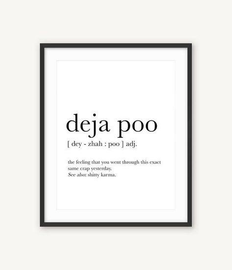 Deja Poo, Funny Bathroom Art, Bathroom Quotes, Wall Art Bathroom, Bathroom Posters, Funny Bathroom Signs, Bathroom Decorating, Funny Bathroom, Art Bathroom