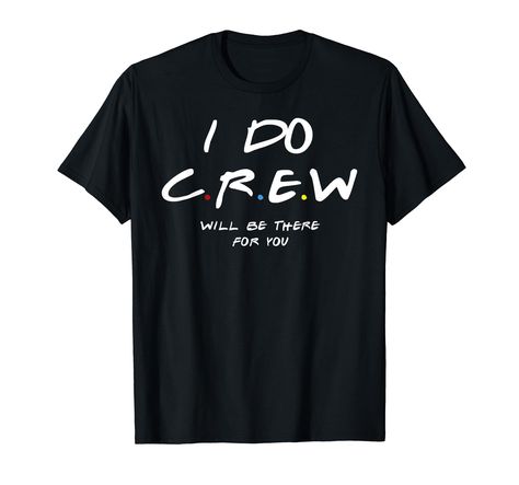 PRICES MAY VARY. I Do Crew We'll Be There For You Bride And Bridesmaid T-Shirt bachelorette party, bridal tee, organize the best bachelor with your friends! Lightweight, Classic fit, Double-needle sleeve and bottom hem Bridal Party Getting Ready, Bridesmaid Tshirts, I Do Crew, Party T Shirts, Bachelorette Tshirts, Bridal Shirts, Bride Bachelorette, Bachelorette Party Bride, Bachelorette Party Themes