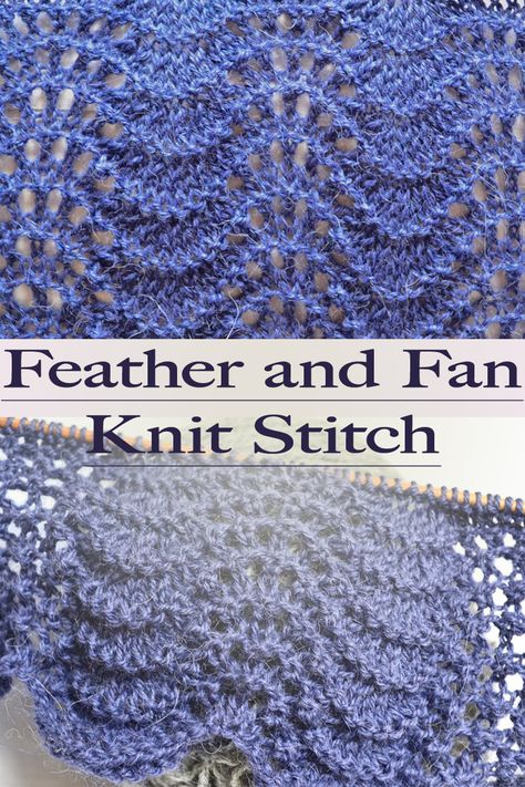 Feather and Fan Knit Stitch Tutorial Feather And Fan Knitting Stitch, Feather And Fan Scarf Knitting Pattern, Feather And Fan Shawl Knitting Pattern, Fan And Feather Knitting Pattern, Feather And Fan Stitch, Feather And Fan Knitting Pattern, Knitting Patterns Lace, Stitch Dictionary, Lace Blanket