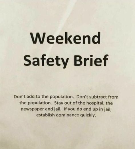 Weekend safety brief Good Laughs With Friends Quotes, Weekend Safety Brief, Safety Quotes For Work Funny, Funny Weekend Quotes Hilarious, Weekend Quotes Funny, Weekend Quotes, Weekend Humor, Funny Thoughts, Friday Humor