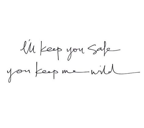 I'll keep you safe, you keep me wild http://DreamBucket.me Gold Quotes, Favorite Tattoos, Wild Tattoo, Keep Me Safe, Tough Girl, Wolf Tattoos, Time Tattoos, Cursive Fonts, Sister Tattoos