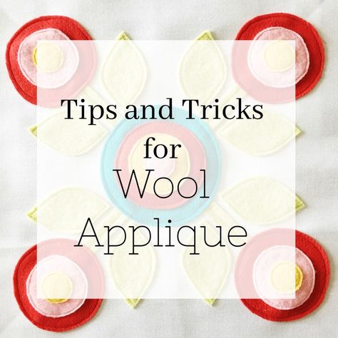 Wool Applique Tips and Tricks Wool Felt Applique, Wool Applique Quilts, Penny Rug Patterns, Wool Ideas, Applique Stitches, Applique Tutorial, Wool Felt Projects, Wool Applique Patterns, Tips Sewing