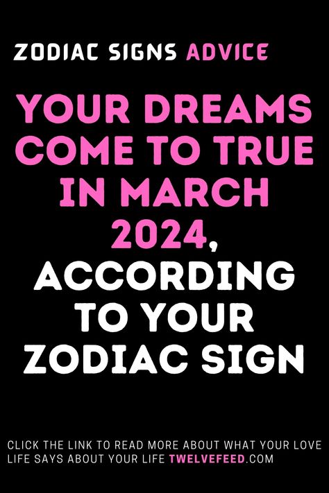 Your Dreams Come to True In March 2024, According To Your Zodiac Sign Sagittarius Love Horoscope, March Horoscope, Zodiac Chart, Zodiac Compatibility Chart, Zodiac Signs Characteristics, Sagittarius Love, Zodiac Signs Months, Zodiac Relationships, Aquarius Horoscope