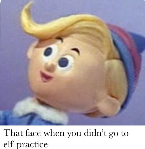 Why Weren't You At Elf Practice, Glorfindel Funny, Hermie The Elf Dentist, Elf Meme, Christmas Movie Memes Funny, Buddy The Elf Meme, Old Memes, Rudolph The Red, Red Nosed Reindeer