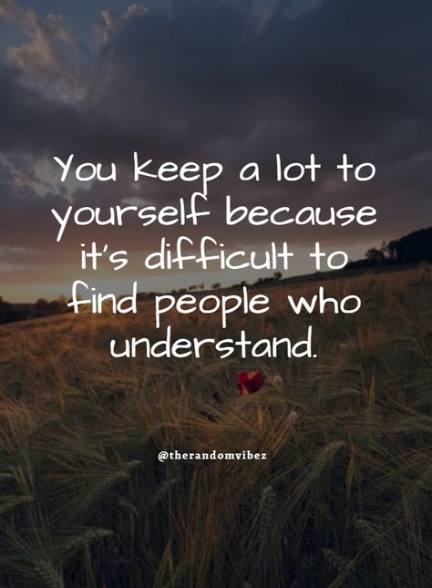 When Noone Understands You Quotes, Un Understandable Quotes, Nobody Can Understand Me Quotes, Understand Yourself Quotes, Nobody Will Understand Quotes, Someone Who Understands You Quote, When Nobody Understands You Quotes, You Only Have Yourself, I Understand Quotes