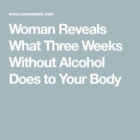 Woman Reveals What Three Weeks Without Alcohol Does to Your Body 1 Week Without Alcohol, What Alcohol Does To Your Body Health, Wine Shots, Alcohol Benefits, Dry January, Stomach Issues, Lose 15 Pounds, Drinking Wine, Elimination Diet