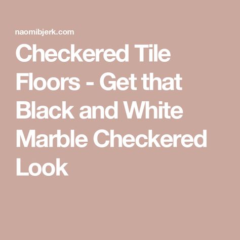 Checkered Tile Floors - Get that Black and White Marble Checkered Look Black And White Flooring Pattern, Checkered Tile Floor, Checkered Tile, Black And White Flooring, White Flooring, Flooring Pattern, Black And White Marble, Tile Floors, Style Board