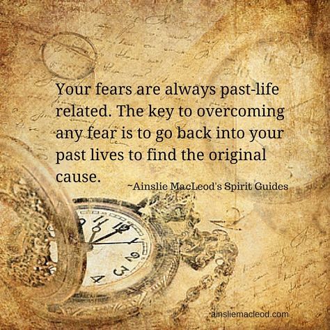 "Your fears are always past life related. The key to overcoming any fear is to go back into your past lives to find the original cause." - Ainslie MacLeod, Spirit Guides Reincarnation Quotes Past Life, Remembering Past Lives, Past Lives Remembering, Overcoming Your Past Quotes, Reincarnation Quotes, Grim Reaper Quotes, Reaper Quotes, Past Life Memories, Spiritual Coaching