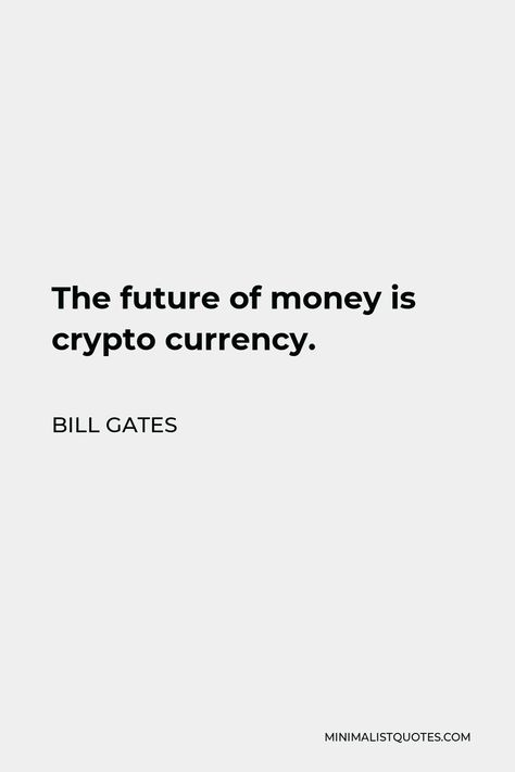 Bill Gates Quote: The future of money is crypto currency. Crypto Quotes, Future Motivation, Bill Gates Quotes, Business Confidence, Technology World, Money Saving Strategies, Teacher Inspiration, Doodle On Photo, Business Communication