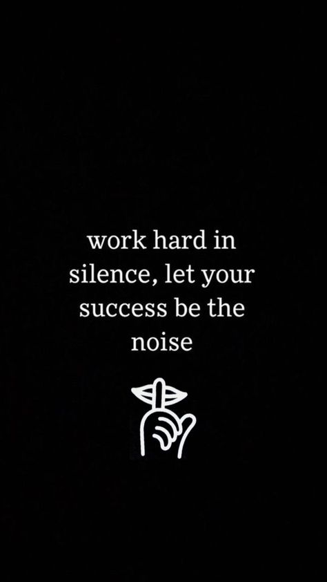 Work hard in silence. Let your success be the noise Work Hard In Silence, Black N White, Work Hard, Let It Be, Quotes, Black